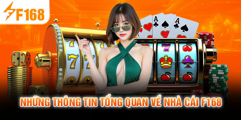 Những thông tin tổng quan về đơn vị F168 